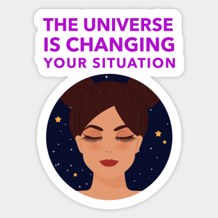 The Universe Is Changing Your Situation Sticker